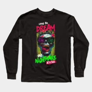 Living the Dream one Nightmare at a Time Long Sleeve T-Shirt